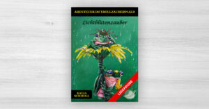 Leseprobe zum Buch "Lichtblütenzauber" aus der Reihe "Abenteuer im Trollzauberwald" von Katja Schmoll